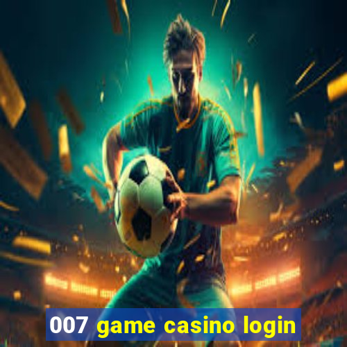007 game casino login